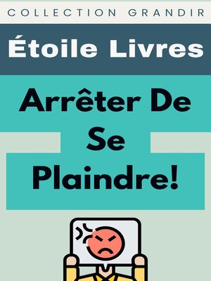 cover image of Arrêter De Se Plaindre!